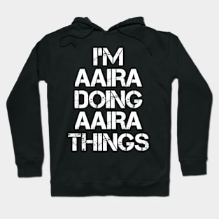 Aaira Name - Aaira Doing Aaira Things Hoodie